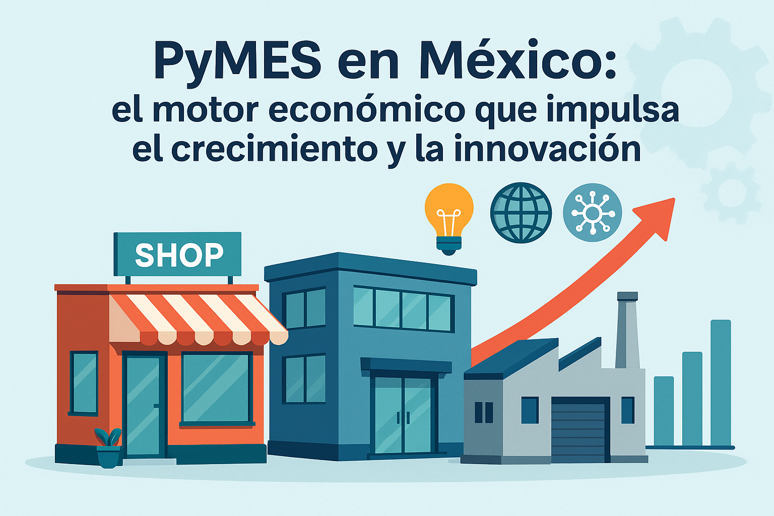 PyMES en México: el motor económico que impulsa el crecimiento y la innovación
